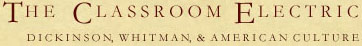 The Classroom Electric: 
Dickinson, Whitman, & American Culture